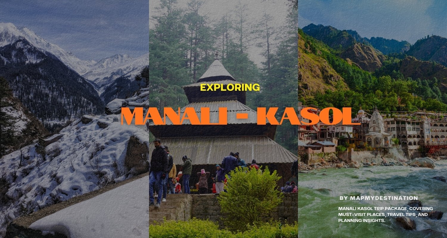 Manali Kasol Trip Package with Trusted Travel Insights